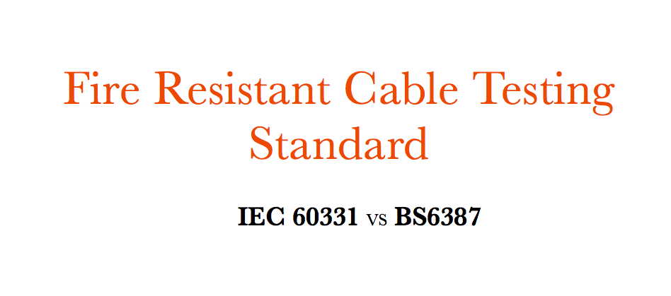 Стандарт за изпитване на огнеустойчиви кабели IEC 60331 VS BS6387